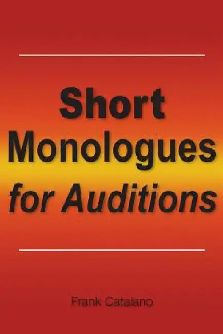 Short Monologues for Auditions by Frank Catalano