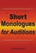 Short Monologues for Auditions by Frank Catalano