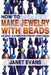 How To Make Jewelry With Beads: An Easy & Complete Step by Step Guide by Janet Evans