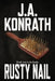 Rusty Nail by J. A. Konrath