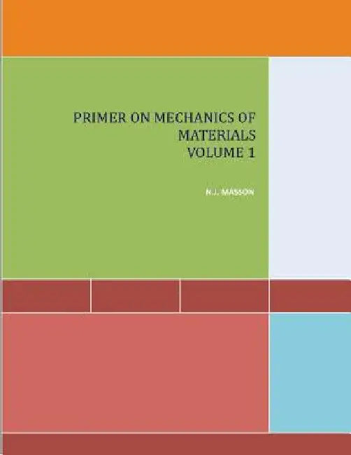 Primer on Mechanics of Materials Volume I by N. J. Masson