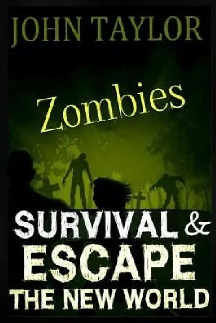 Zombies: Survival & Escape: The New World by John Taylor