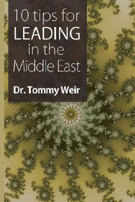 10 Tips for Leading in the Middle East by Tommy Weir