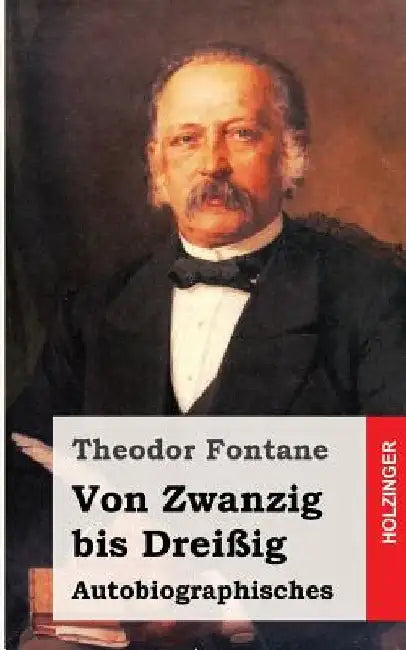 Von Zwanzig bis Dreißig by Fontane, Theodor