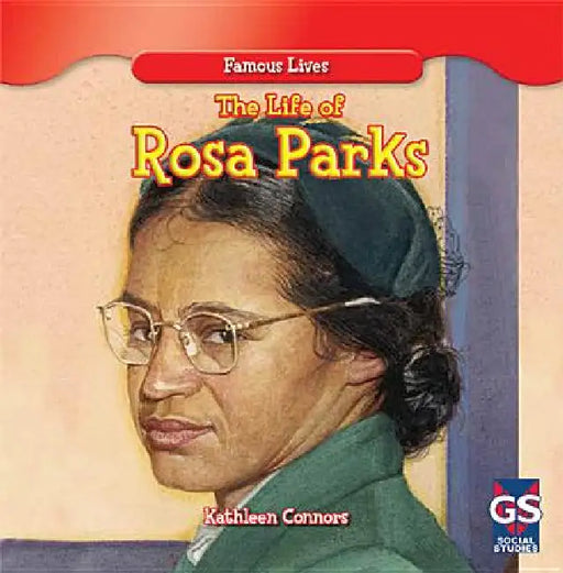 The Life of Rosa Parks by Kathleen Connors
