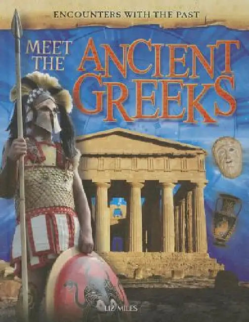 Meet the Ancient Greeks by Liz Miles