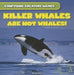 Killer Whales Are Not Whales! by Daisy Allyn