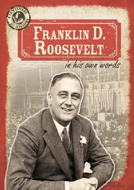 Franklin D. Roosevelt in His Own Words by John M. Shea