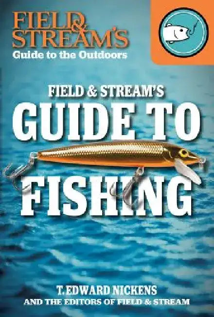 Field & Stream's Guide to Fishing by The Editors of Field and Stream