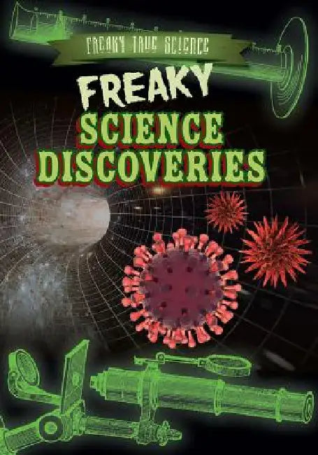 Freaky Science Discoveries by Sarah Machajewski