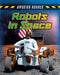 Robots in Space by Louise A. Spilsbury, Richard Spilsbury