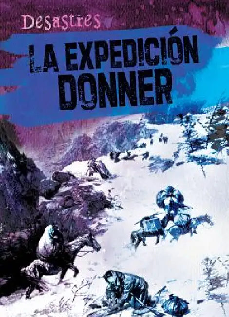 La Expedición Donner (the Donner Party) by Kristen Rajczak Nelson, Esther Sarfatti
