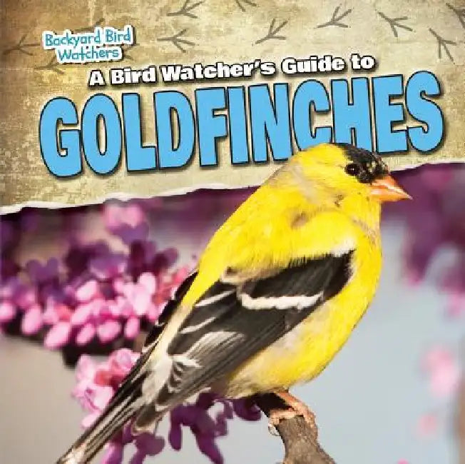 A Bird Watcher's Guide to Goldfinches by Shalini Saxena