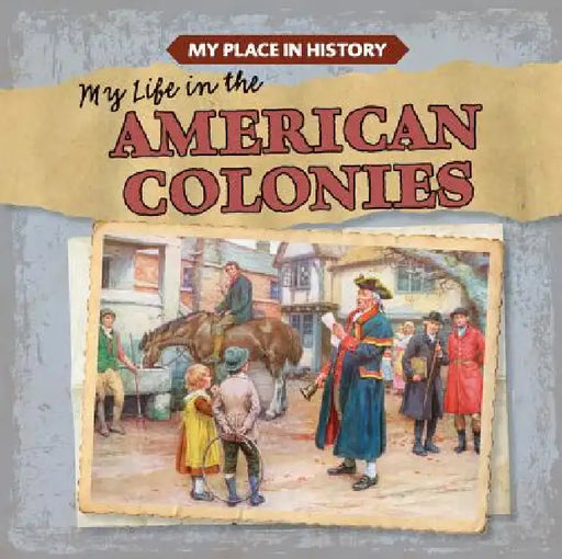 My Life in the American Colonies by Lynda Arnéz