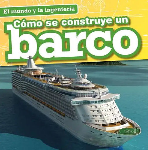 Cómo Se Construye Un Barco (How a Ship Is Built) by Sam Aloian