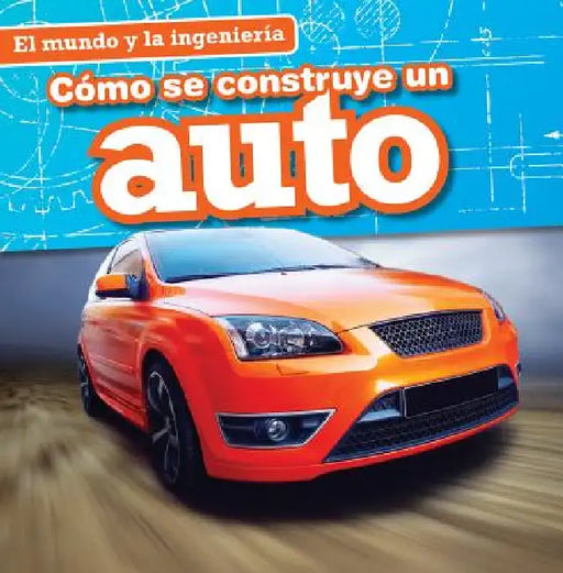Cómo Se Construye Un Auto (How a Car Is Made) by Sam Aloian