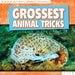 Grossest Animal Tricks by Agatha Gregson
