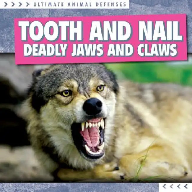 Tooth and Nail: Deadly Jaws and Claws by Agatha Gregson