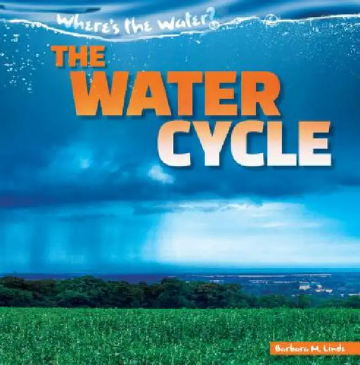 The Water Cycle by Barbara M. Linde
