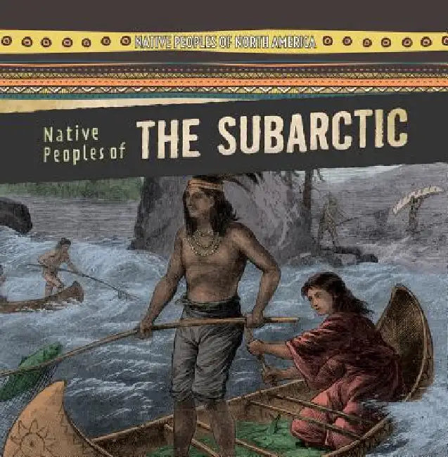 Native Peoples of the Subarctic by Amy Hayes