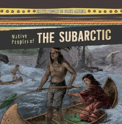 Native Peoples of the Subarctic by Amy Hayes