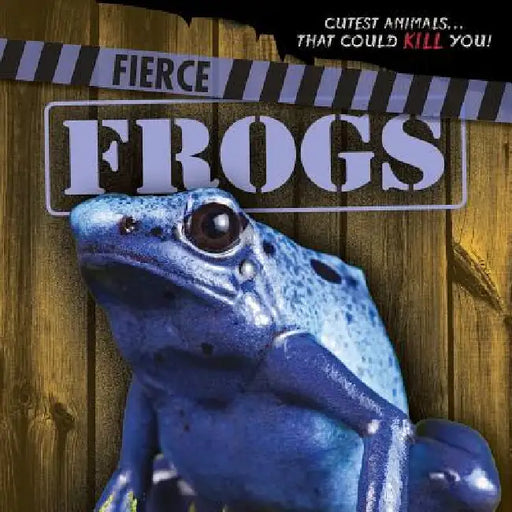 Fierce Frogs by Eleanor Snyder