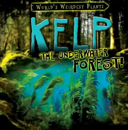 Kelp: The Underwater Forest! by Patricia Fletcher