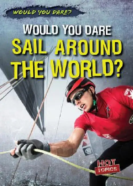 Would You Dare Sail Around the World? by Siobhan Sisk
