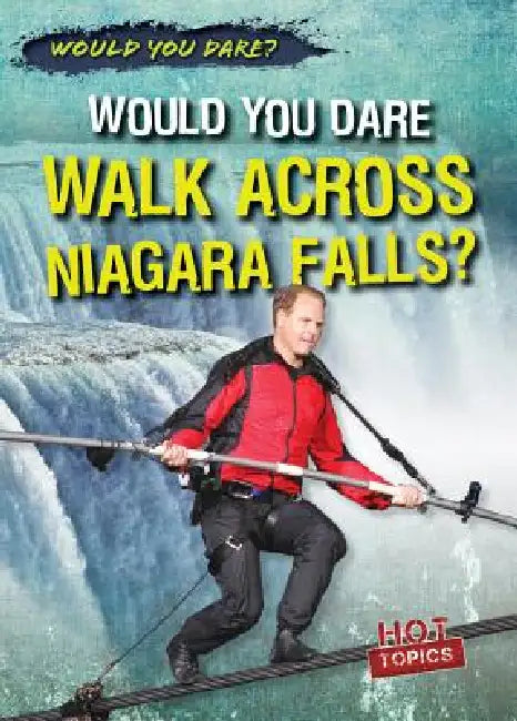 Would You Dare Walk Across Niagara Falls? by Siobhan Sisk