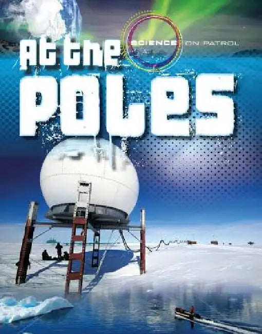 At the Poles by Louise A. Spilsbury, Richard Spilsbury