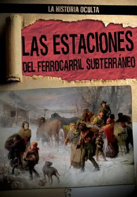 Las Estaciones del Ferrocarril Subterráneo (Depots of the Underground Railroad) by Caroline Kennon, Ana Maria Garcia