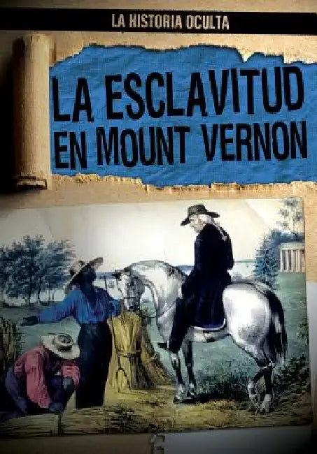 La Esclavitud En Mount Vernon (Slavery at Mount Vernon) by Janey Levy, Ana Maria Garcia
