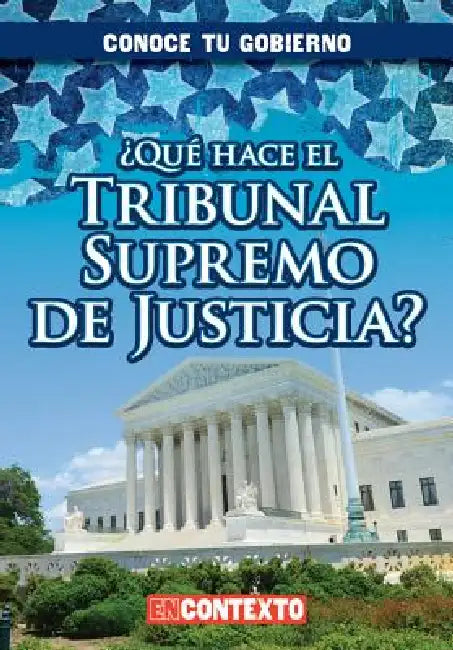 ¿Qué Hace El Tribunal Supremo de Justicia? (What Does the U.S. Supreme Court Do?) by Santana Hunt, Esther Sarfatti