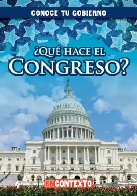 ¿Qué Hace El Congreso? (What Does Congress Do?) by Kathleen Connors, Esther Sarfatti
