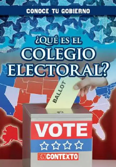 ¿Qué Es El Colegio Electoral? (What Is the Electoral College?) by Santana Hunt, Esther Sarfatti