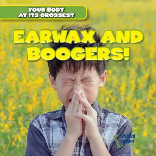Earwax and Boogers! by Melvin Hightower