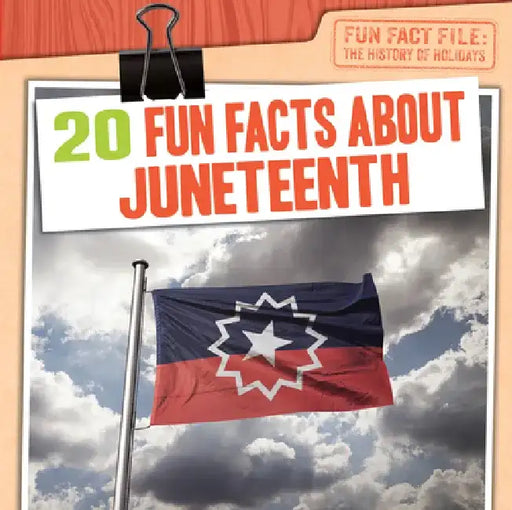 20 Fun Facts about Juneteenth by Jill Keppeler