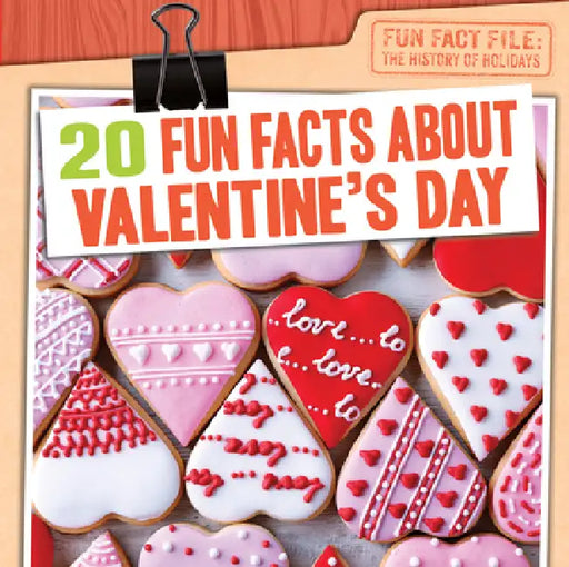 20 Fun Facts about Valentine's Day by Greg Roza