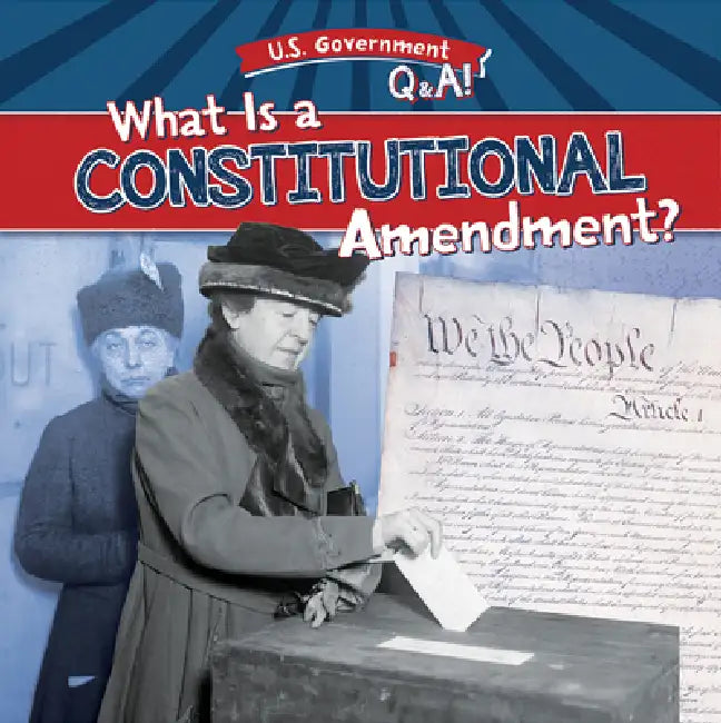 What Is a Constitutional Amendment? by Theresa Emminizer