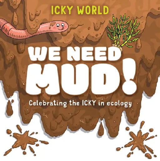 We Need Mud! by Addy Farmer, Scott Garrett