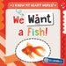 We Want a Fish! by Beth Gottlieb