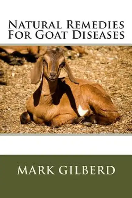 Natural Remedies for Goat Diseases by Gilberd, Mark