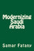 Modernizing Saudi Arabia by Samar H. Fatany