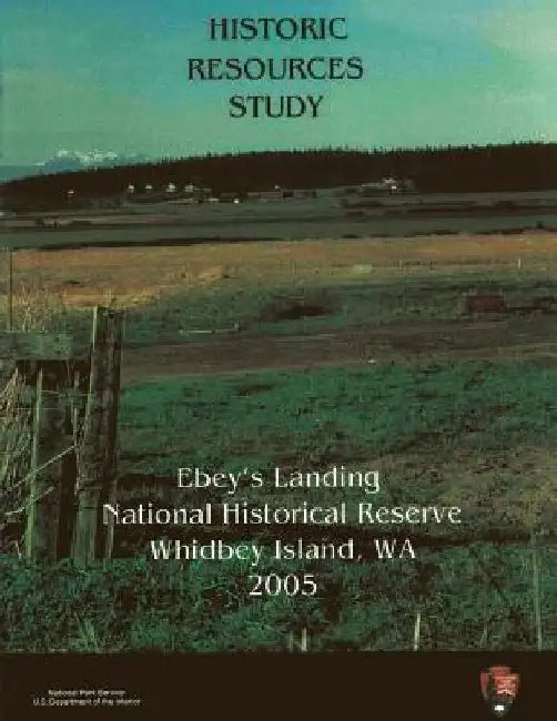 Ebey's Landing National Historical Reserve, Historic Resources Study by Michael Evans-Hatch