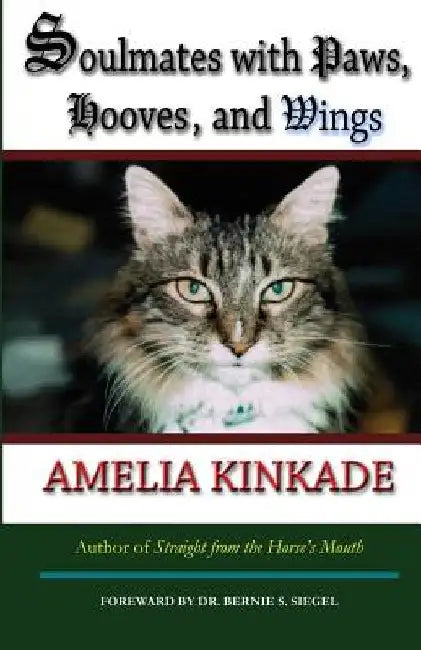 Soulmates with Paws, Hooves, and Wings: My Favorite Love Stories by Amelia Kinkade