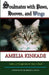 Soulmates with Paws, Hooves, and Wings: My Favorite Love Stories by Amelia Kinkade