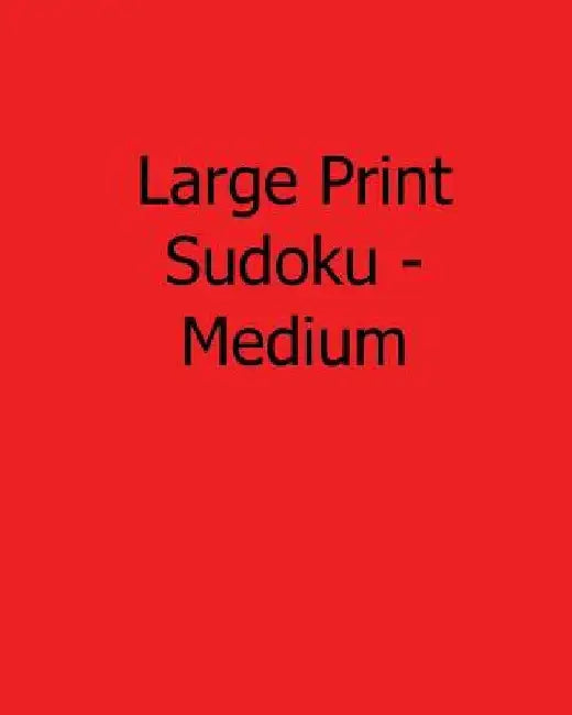 Large Print Sudoku - Medium: Easy to Read, Large Grid Sudoku Puzzles by Carl Griffin