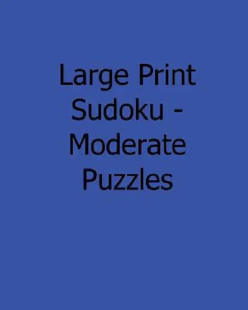 Large Print Sudoku - Moderate Puzzles: Fun, Large Grid Sudoku Puzzles by Mark Hartz