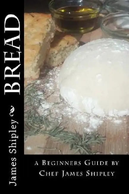 Bread: A Beginner's Guide by Lisa Vaughn
