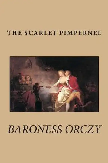 The Scarlet Pimpernel by Baroness Orczy